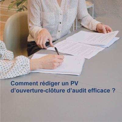 PV d'Ouverture et Clôture : Piloter un Audit Réussi